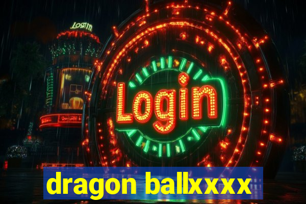 dragon ballxxxx